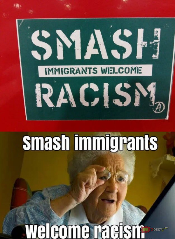 Smash Welcome Racism Immigrants