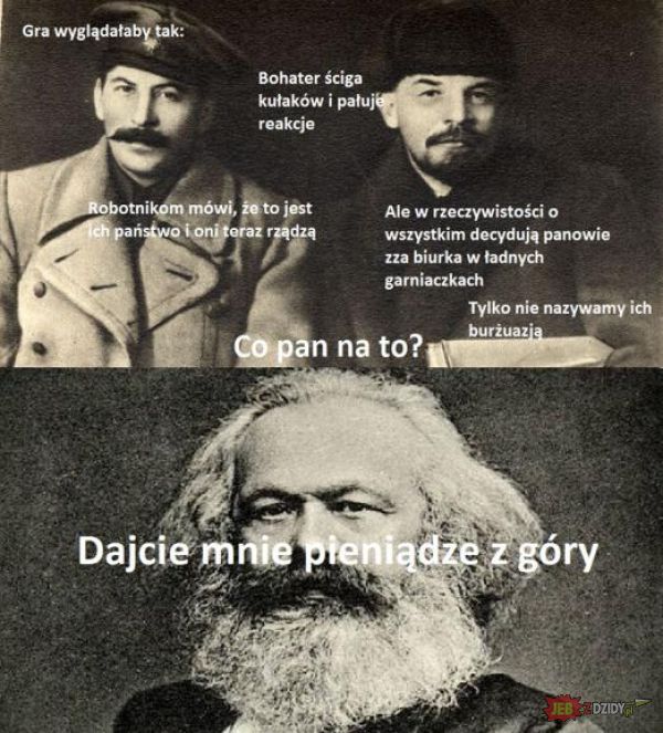 "Bolszewizm narobił mi mnóstwo smrodu i gówna." ~ Karl Marx