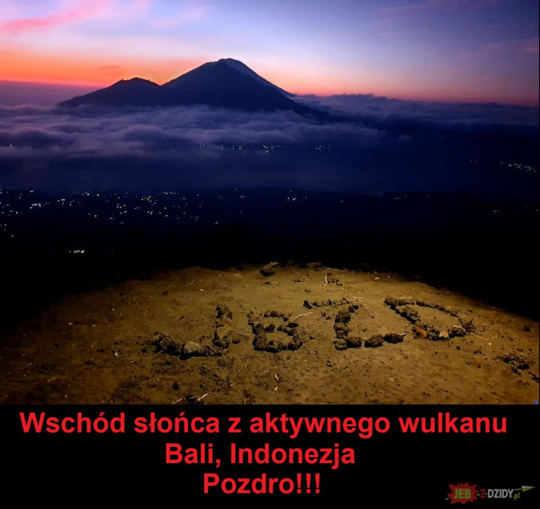 Aktywny wulkan Bali ! Pozdro dzidki !