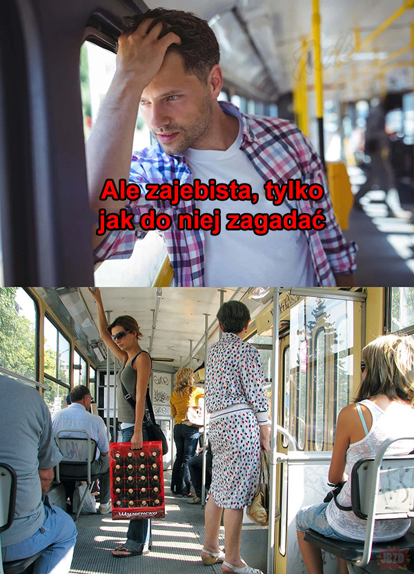 Kiedy zobaczysz fajną dziewczynę w tramwaju