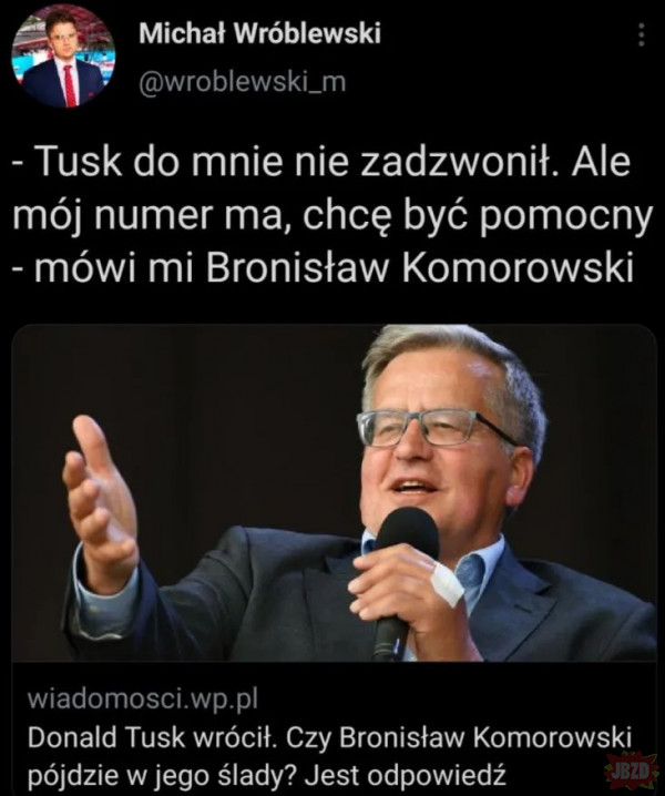 Bronisław Bul Komorowski też powraca