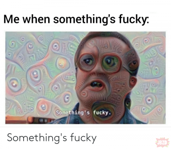 Something's fucky