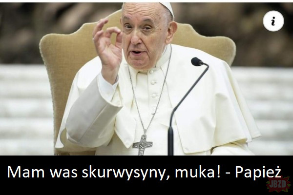 Papież zgrywus.