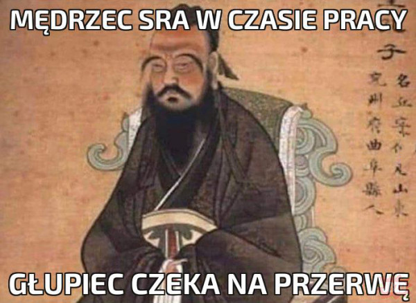 Konfucjusz wiedział jak się sra
